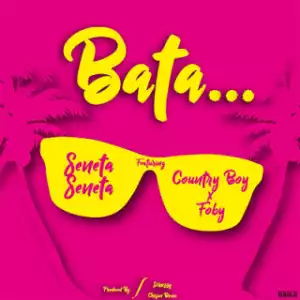 Seneta - BATA ft. County boy foby